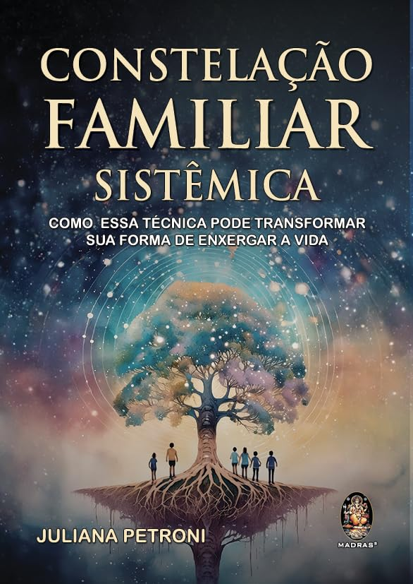Constelação Familiar Sistêmica – Juliana Petroni | Análise Completa