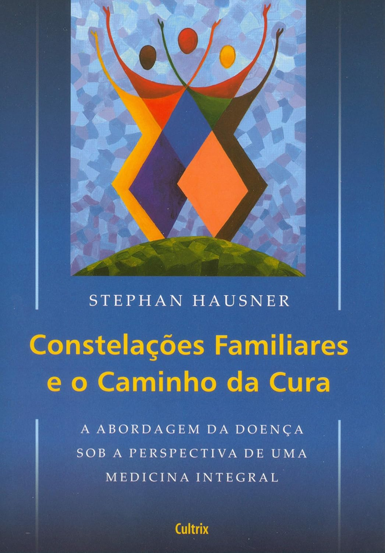 [Constelações Familiares e o Caminho da Cura] – [Stephan Hausner] | Análise Completa